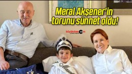 Meral Akşener’in torunu sünnet oldu!