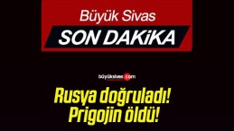 Rusya doğruladı! Prigojin öldü!