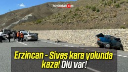 Erzincan – Sivas kara yolunda kaza! Ölü var!