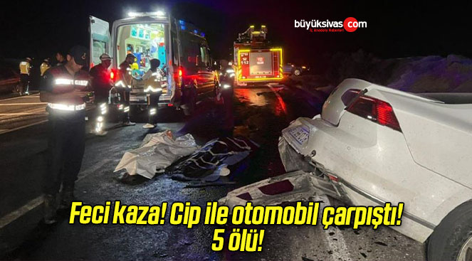 Feci kaza! Cip ile otomobil çarpıştı! 5 ölü!