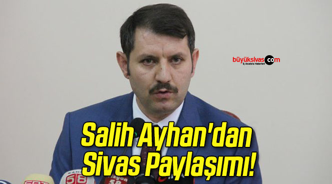 Salih Ayhan’dan Sivas Paylaşımı!