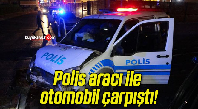 Polis aracı ile otomobil çarpıştı!