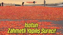 İsotun Zahmetli Yapılış Süreci!