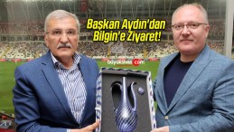 Başkan Aydın’dan Bilgin’e Ziyaret!