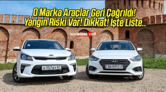 O Marka Araçlar Geri Çağrıldı! Yangın Riski Var! Dikkat! İşte Liste..