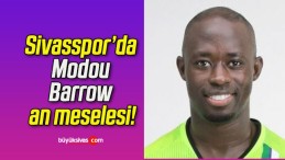 Sivasspor’da Modou Barrow an meselesi!