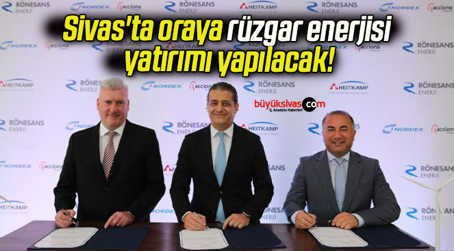 Sivas’ta oraya rüzgar enerjisi yatırımı yapılacak!