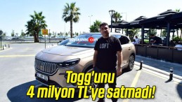 Togg’unu 4 milyon TL’ye satmadı!