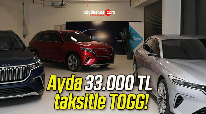 Ayda 33.000 TL taksitle TOGG!