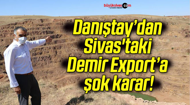 Danıştay’dan Sivas’taki Demir Export’a şok karar!