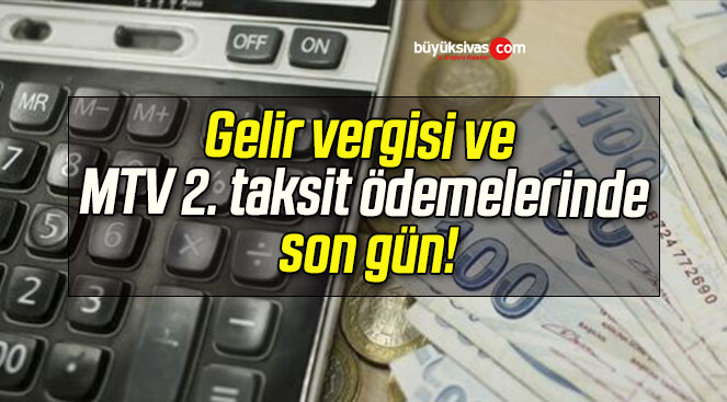 Gelir vergisi ve MTV 2. taksit ödemelerinde son gün!