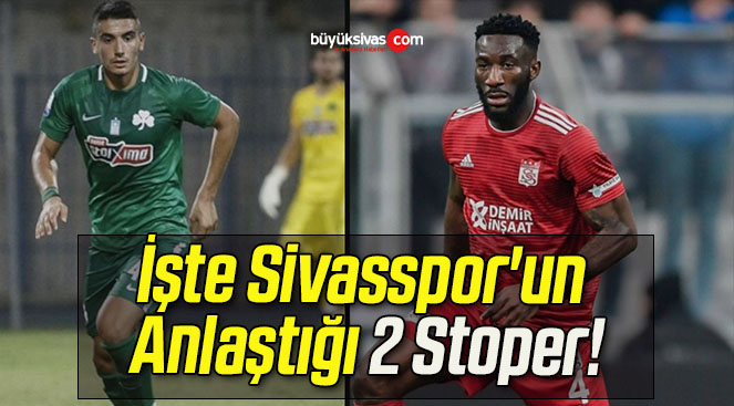 İşte Sivasspor’un Anlaştığı 2 Stoper!