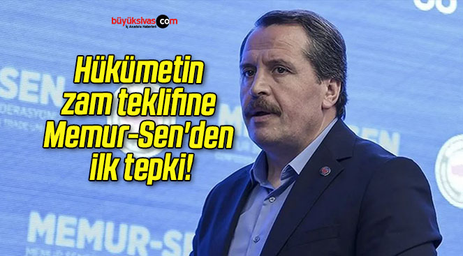 Hükümetin zam teklifine Memur-Sen’den ilk tepki!