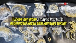 Türkiye’den giden 2 milyon 600 bin TL değerindeki kaçak altın komşuya takıldı!