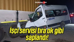 İşçi servisi tıra ok gibi saplandı!