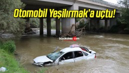 Otomobil Yeşilırmak’a uçtu!