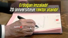 Erdoğan imzaladı! 20 üniversiteye rektör atandı!