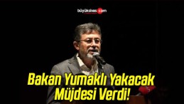 Bakan Yumaklı Yakacak Müjdesi Verdi!