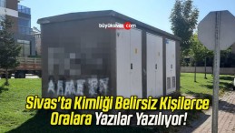 Sivas’ta Kimliği Belirsiz Kişilerce Oralara Yazılar Yazılıyor!