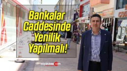 Bankalar Caddesinde Yenilik Yapılmalı!