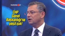 CHP Genel Başkanlığı’na yeşil ışık!