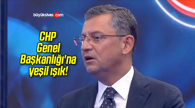 CHP Genel Başkanlığı’na yeşil ışık!