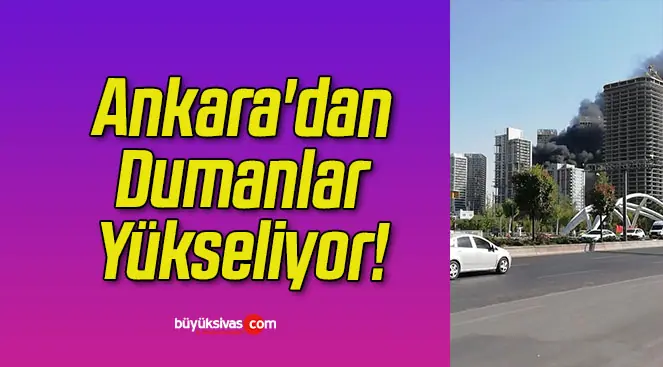 Ankara’dan Dumanlar Yükseliyor!