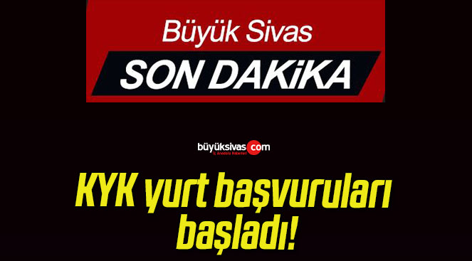 KYK yurt başvuruları başladı!