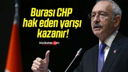 Burası CHP hak eden yarışı kazanır!