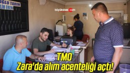 TMO Zara’da alım acenteliği açtı!