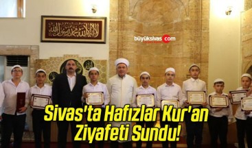 Sivas’ta Hafızlar Kur’an Ziyafeti Sundu!