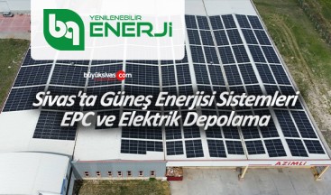 Sivas’ta Güneş Enerjisi Sistemleri, EPC ve Elektrik Depolama