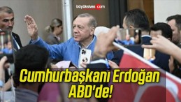 Cumhurbaşkanı Erdoğan ABD’de!