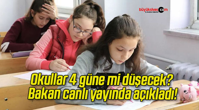 Okullar 4 güne mi düşecek? Bakan canlı yayında açıkladı!