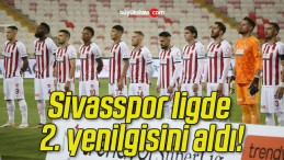 Sivasspor ligde 2. yenilgisini aldı!