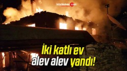 İki katlı ev alev alev yandı!