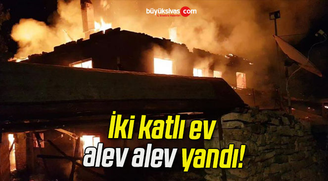 İki katlı ev alev alev yandı!