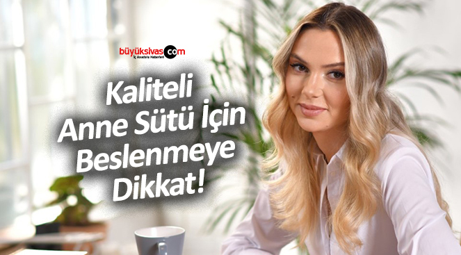 Kaliteli Anne Sütü İçin Beslenmeye Dikkat!