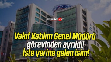 Vakıf Katılım Genel Müdürü görevinden ayrıldı! İşte yerine gelen isim!