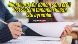 İlkokullarda bir dönem sona erdi! Test sistemi tamamen kalktı! İşte ayrıntılar..