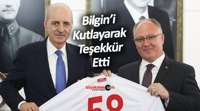 TBMM Başkanı Numan Kurtulmuş’tan Başkan Bilgin’e Teşekkür