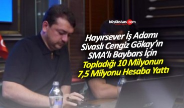 Cengiz Gökay’ın Baybars Bebek için topladığı 10 milyonun 7,5 milyonu hesapta