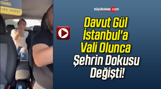 Davut Gül İstanbul’a Vali Olunca Şehrin Dokusu Değişti!