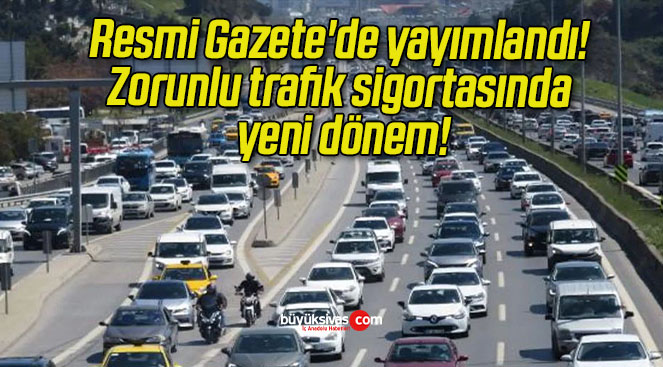 Resmi Gazete’de yayımlandı! Zorunlu trafik sigortasında yeni dönem!