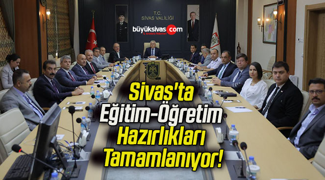 Sivas’ta Eğitim-Öğretim Hazırlıkları Tamamlanıyor!