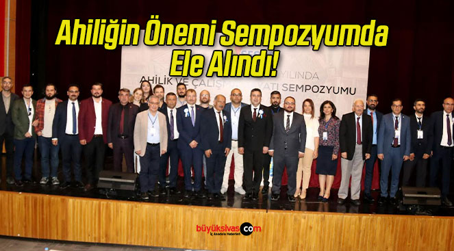 Ahiliğin Önemi Sempozyumda Ele Alındı!