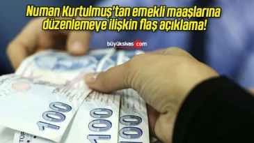 Numan Kurtulmuş’tan emekli maaşlarına düzenlemeye ilişkin flaş açıklama!