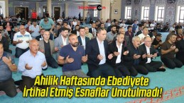 Ahilik Haftasında Ebediyete İrtihal Etmiş Esnaflar Unutulmadı!