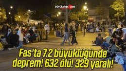 Fas’ta 7.2 büyüklüğünde deprem! 632 ölü! 329 yaralı!