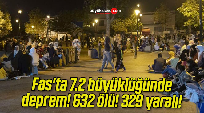 Fas’ta 7.2 büyüklüğünde deprem! 632 ölü! 329 yaralı!